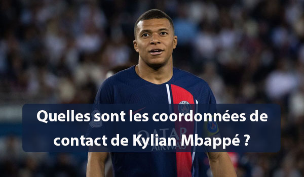 Quelles sont les coordonnées de contact de Kylian Mbappé ?