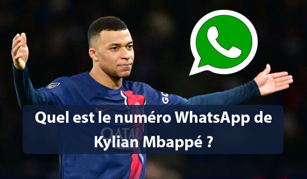 Quel est le numéro WhatsApp de Kylian Mbappé ?