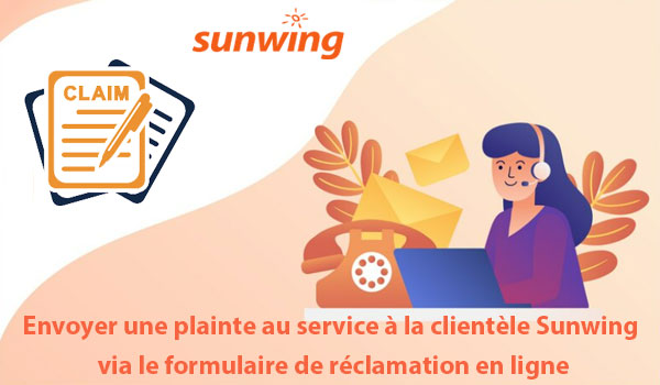 Envoyer une plainte au service à la clientèle Sunwing via le formulaire de réclamation en ligne